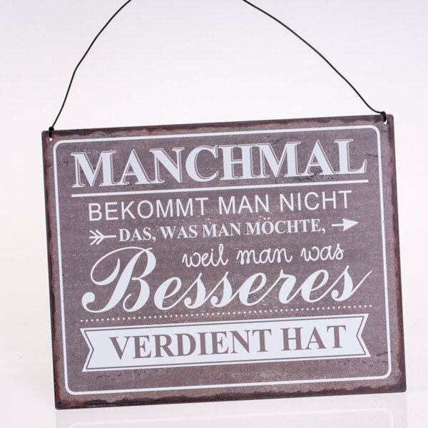 Schild aus Metall "Manchmal bekommt man nicht das was man möchte........."